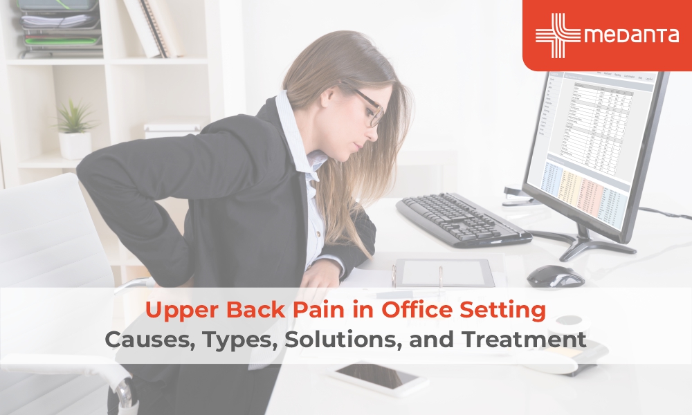 Upper Back Pain in Office Setting: Causes, Types, Solutions, and Treatment